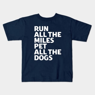 Run All The Miles Pet All The Dogs Kids T-Shirt